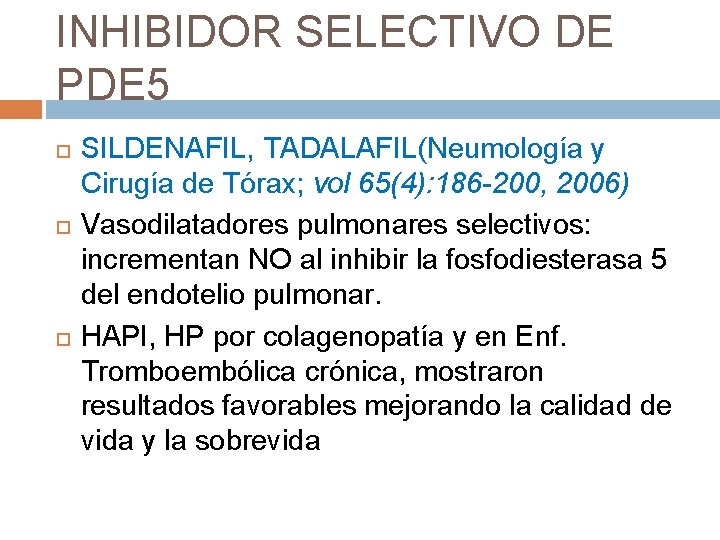 INHIBIDOR SELECTIVO DE PDE 5 SILDENAFIL, TADALAFIL(Neumología y Cirugía de Tórax; vol 65(4): 186