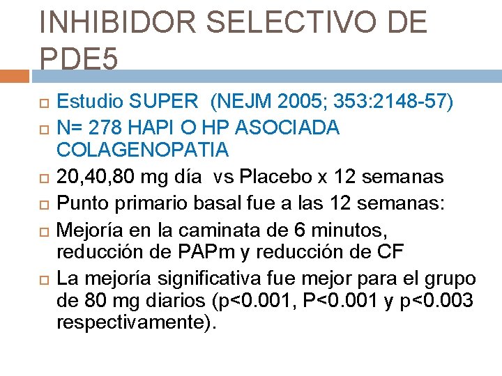INHIBIDOR SELECTIVO DE PDE 5 Estudio SUPER (NEJM 2005; 353: 2148 -57) N= 278