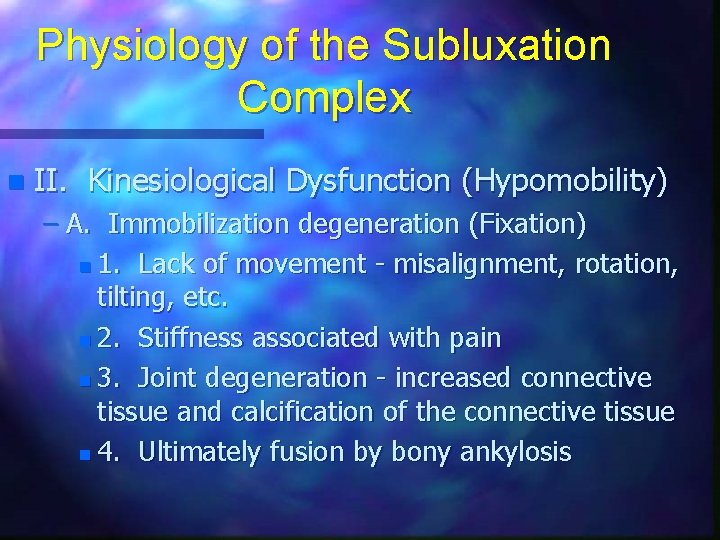 Physiology of the Subluxation Complex n II. Kinesiological Dysfunction (Hypomobility) – A. Immobilization degeneration