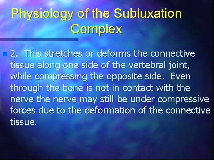 Physiology of the Subluxation Complex n 2. This stretches or deforms the connective tissue