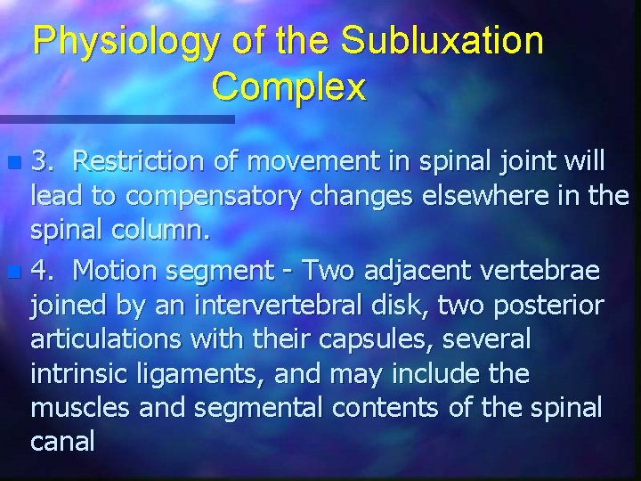 Physiology of the Subluxation Complex 3. Restriction of movement in spinal joint will lead