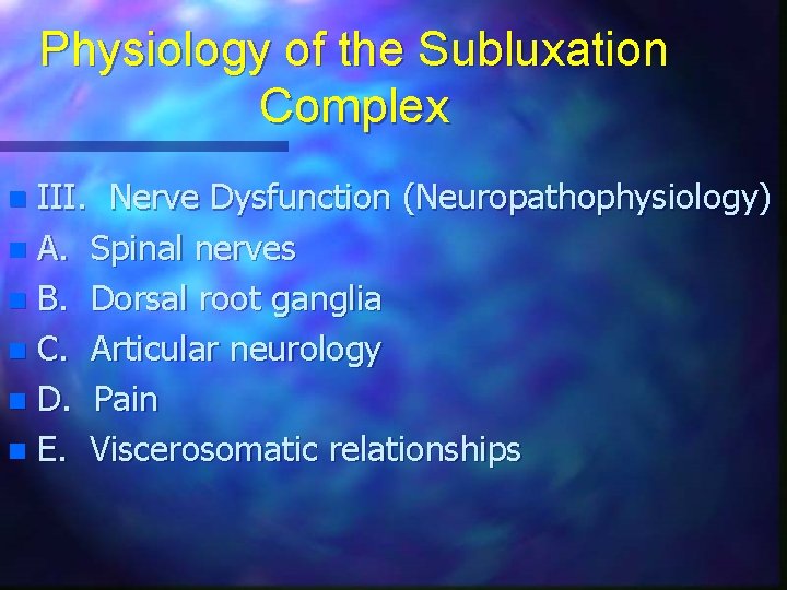 Physiology of the Subluxation Complex III. Nerve Dysfunction (Neuropathophysiology) n A. Spinal nerves n