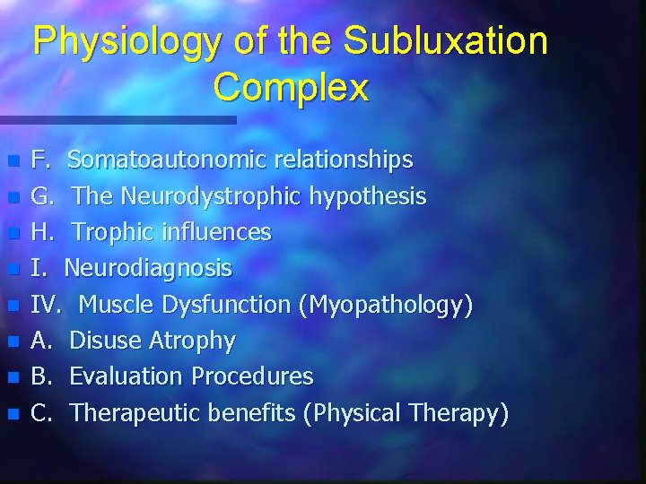 Physiology of the Subluxation Complex n n n n F. Somatoautonomic relationships G. The