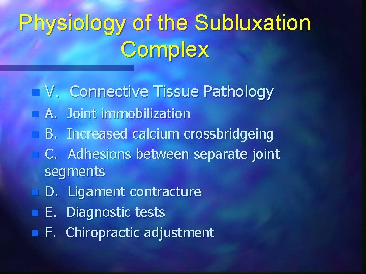 Physiology of the Subluxation Complex n V. Connective Tissue Pathology n A. Joint immobilization