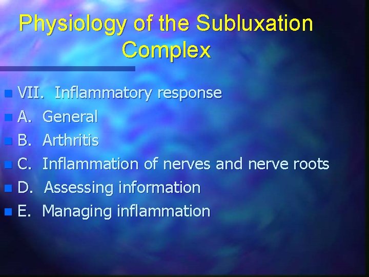 Physiology of the Subluxation Complex VII. Inflammatory response n A. General n B. Arthritis