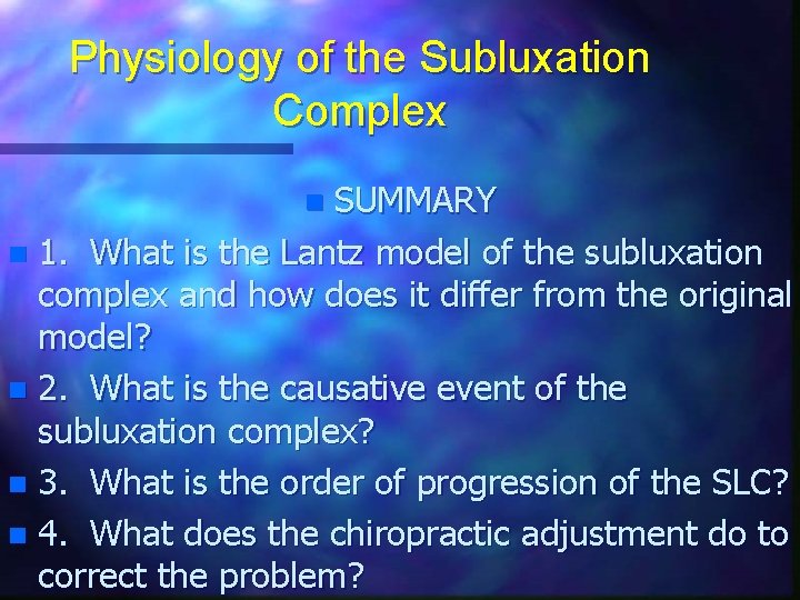 Physiology of the Subluxation Complex SUMMARY n 1. What is the Lantz model of