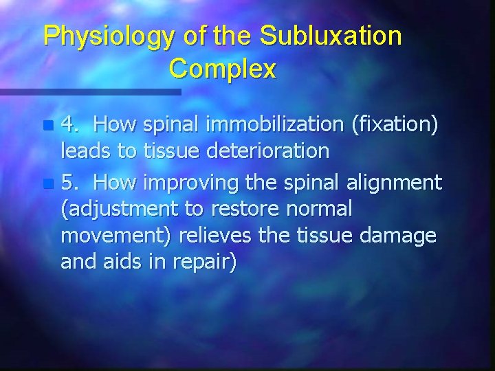 Physiology of the Subluxation Complex 4. How spinal immobilization (fixation) leads to tissue deterioration