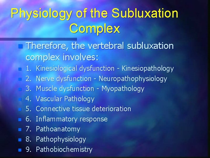 Physiology of the Subluxation Complex n n n n n Therefore, the vertebral subluxation