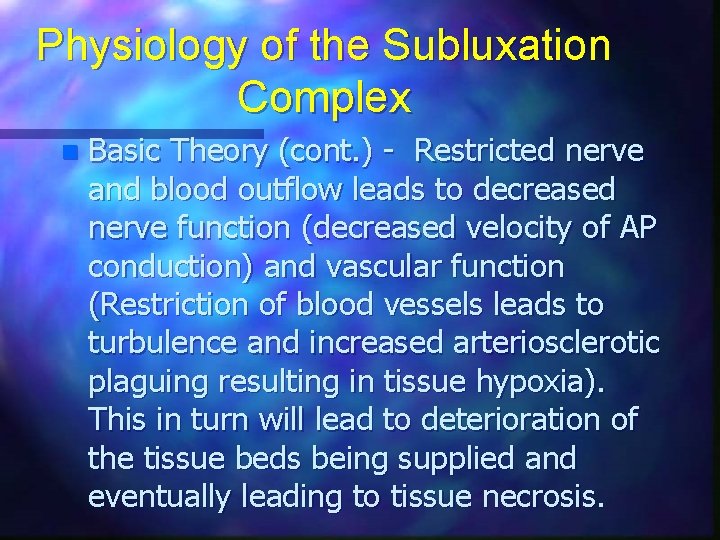 Physiology of the Subluxation Complex n Basic Theory (cont. ) - Restricted nerve and