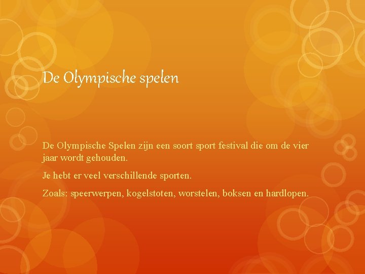 De Olympische spelen De Olympische Spelen zijn een soort sport festival die om de