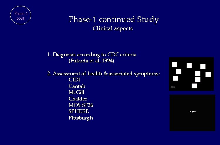 Phase-1 cont. Phase-1 continued Study Clinical aspects 1. Diagnosis according to CDC criteria (Fukuda Phase-1 cont. Phase-1 continued Study Clinical aspects 1. Diagnosis according to CDC criteria (Fukuda