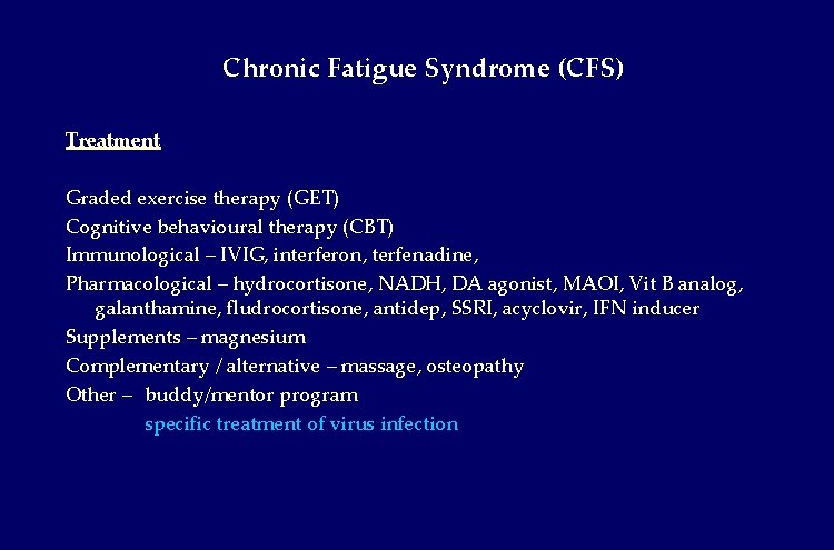 Chronic Fatigue Syndrome (CFS) Treatment Graded exercise therapy (GET) Cognitive behavioural therapy (CBT) Immunological Chronic Fatigue Syndrome (CFS) Treatment Graded exercise therapy (GET) Cognitive behavioural therapy (CBT) Immunological