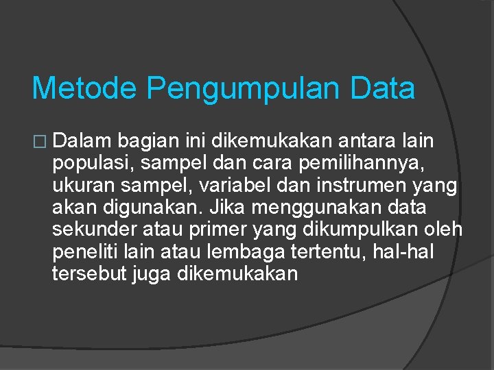 Metode Pengumpulan Data � Dalam bagian ini dikemukakan antara lain populasi, sampel dan cara