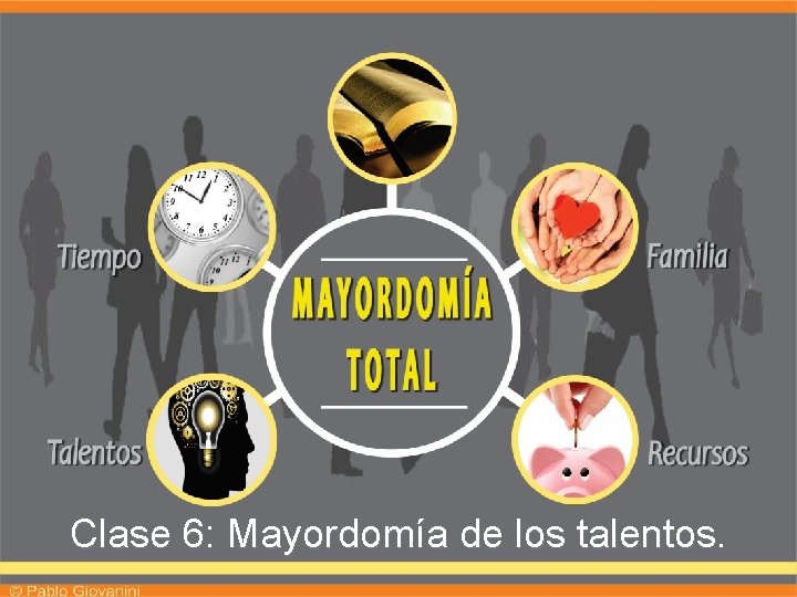 Clase 6: Mayordomía de los talentos. 