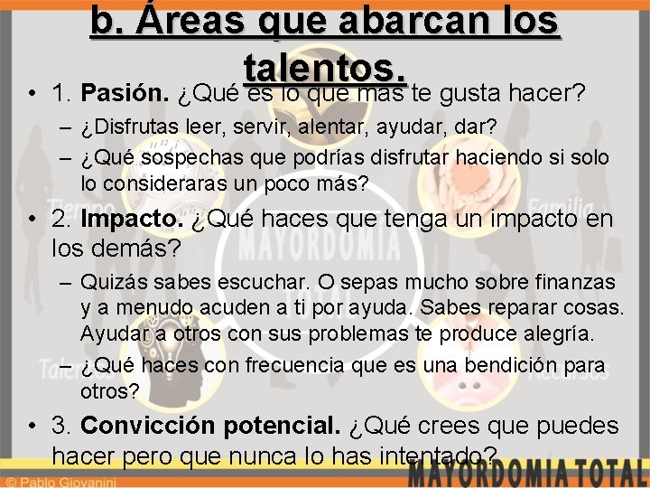  • b. Áreas que abarcan los talentos. 1. Pasión. ¿Qué es lo que