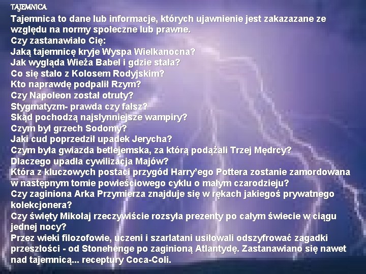 TAJEMNICA Tajemnica to dane lub informacje, których ujawnienie jest zakazazane ze względu na normy