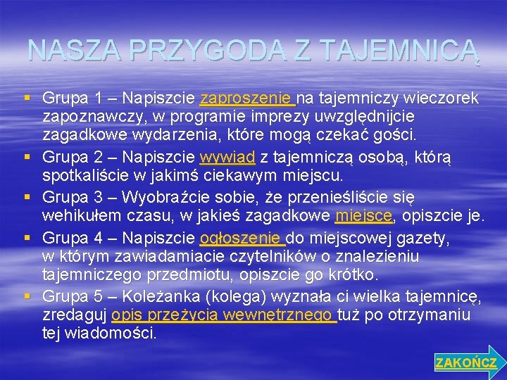 NASZA PRZYGODA Z TAJEMNICĄ § Grupa 1 – Napiszcie zaproszenie na tajemniczy wieczorek zapoznawczy,