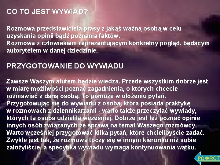 CO TO JEST WYWIAD? Rozmowa przedstawiciela prasy z jakąś ważną osobą w celu uzyskania