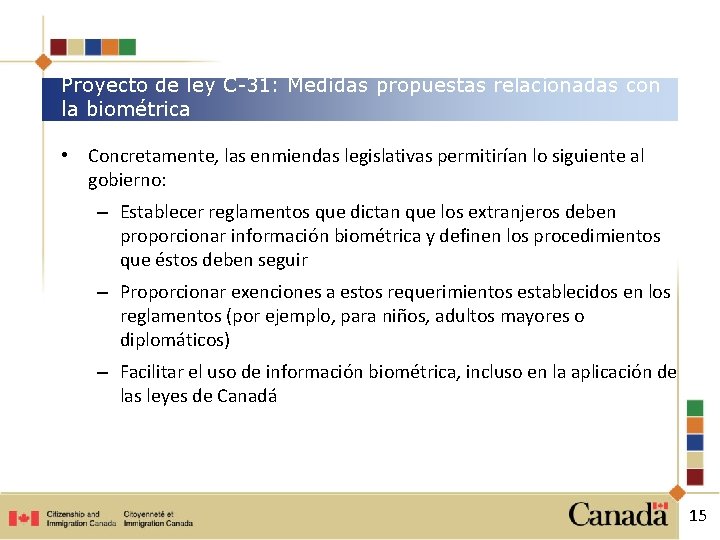 Proyecto de ley C-31: Medidas propuestas relacionadas con la biométrica • Concretamente, las enmiendas