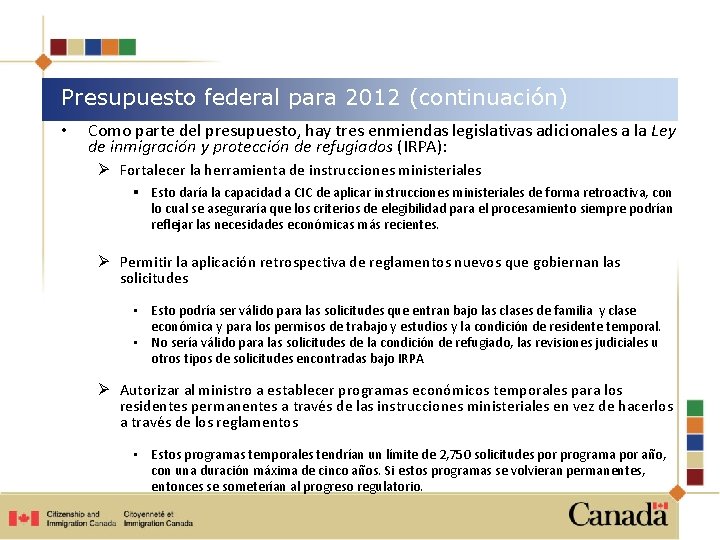 Presupuesto federal para 2012 (continuación) • Como parte del presupuesto, hay tres enmiendas legislativas
