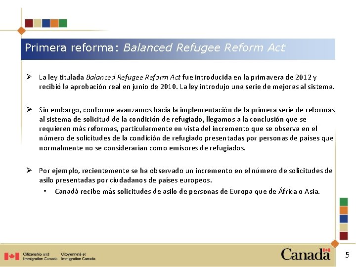 Primera reforma: Balanced Refugee Reform Act Ø La ley titulada Balanced Refugee Reform Act