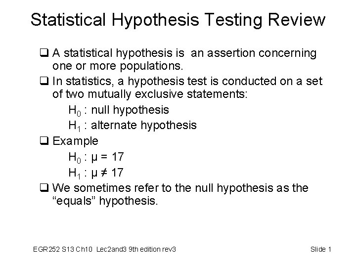 Statistical Hypothesis Testing Review q A statistical hypothesis is an assertion concerning one or