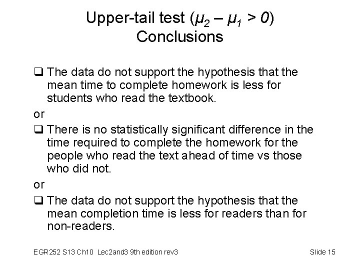Upper-tail test (μ 2 – μ 1 > 0) Conclusions q The data do