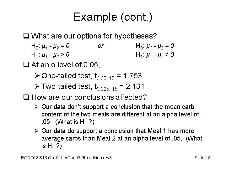 Example (cont. ) q What are our options for hypotheses? H 0 : μ