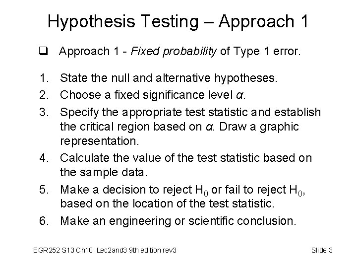 Hypothesis Testing – Approach 1 q Approach 1 - Fixed probability of Type 1