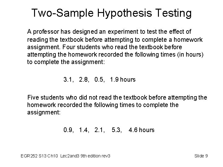 Two-Sample Hypothesis Testing A professor has designed an experiment to test the effect of