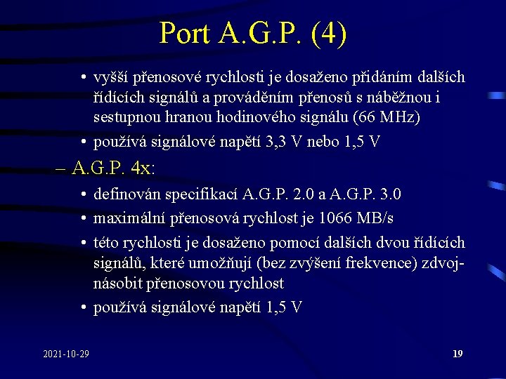 Port A. G. P. (4) • vyšší přenosové rychlosti je dosaženo přidáním dalších řídících