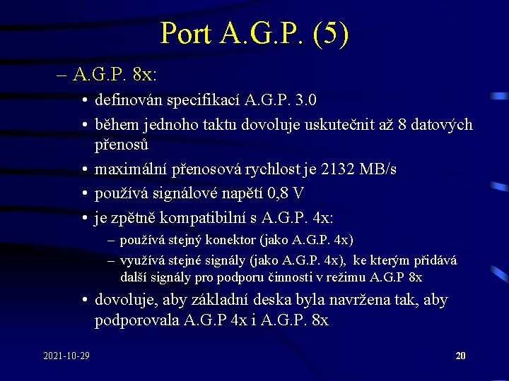 Port A. G. P. (5) – A. G. P. 8 x: • definován specifikací