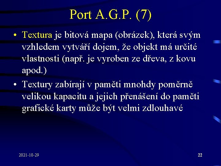 Port A. G. P. (7) • Textura je bitová mapa (obrázek), která svým vzhledem