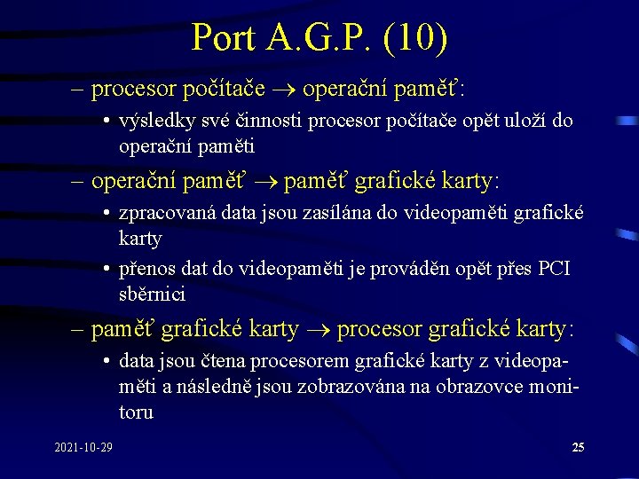 Port A. G. P. (10) – procesor počítače operační paměť: • výsledky své činnosti