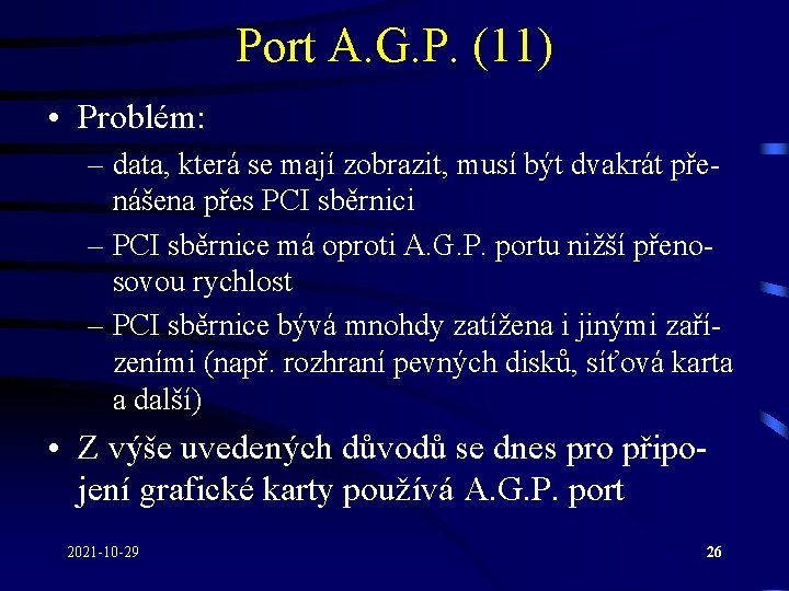 Port A. G. P. (11) • Problém: – data, která se mají zobrazit, musí