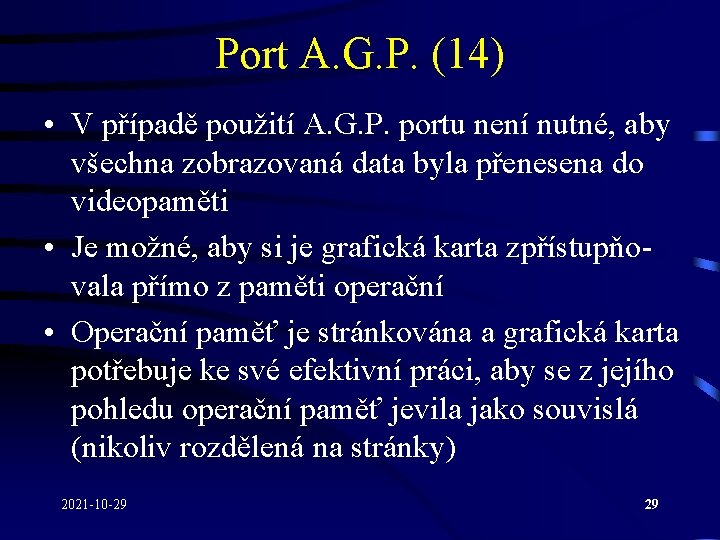 Port A. G. P. (14) • V případě použití A. G. P. portu není