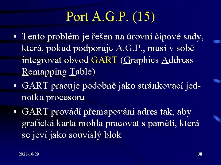 Port A. G. P. (15) • Tento problém je řešen na úrovni čipové sady,