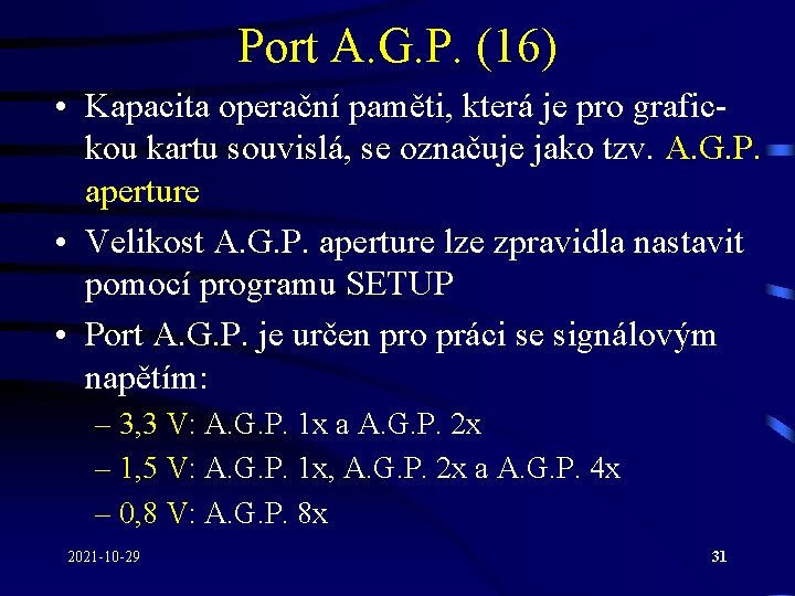 Port A. G. P. (16) • Kapacita operační paměti, která je pro grafickou kartu