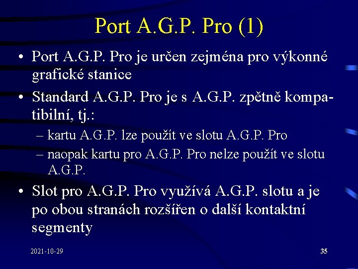 Port A. G. P. Pro (1) • Port A. G. P. Pro je určen