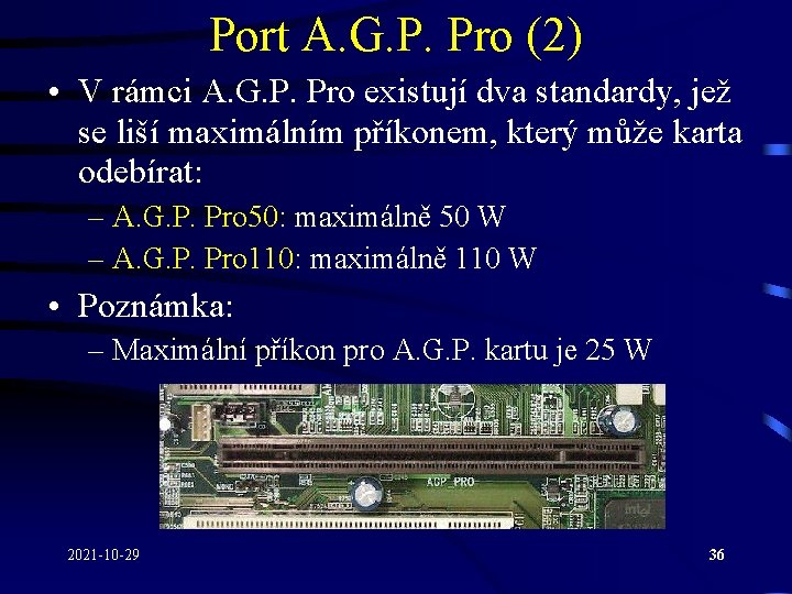 Port A. G. P. Pro (2) • V rámci A. G. P. Pro existují