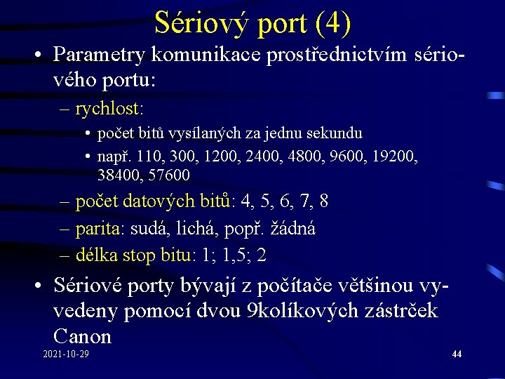 Sériový port (4) • Parametry komunikace prostřednictvím sériového portu: – rychlost: • počet bitů