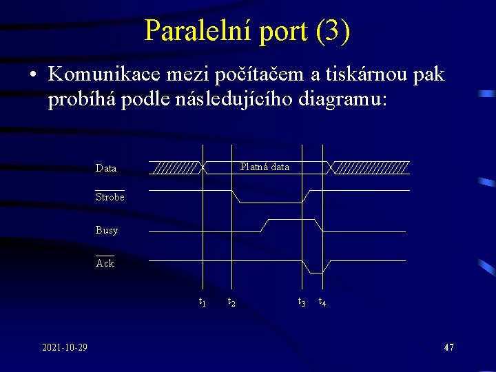 Paralelní port (3) • Komunikace mezi počítačem a tiskárnou pak probíhá podle následujícího diagramu: