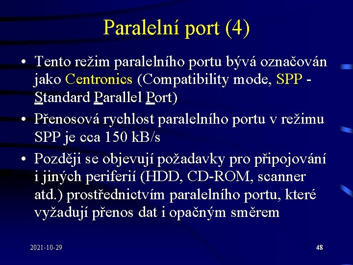 Paralelní port (4) • Tento režim paralelního portu bývá označován jako Centronics (Compatibility mode,