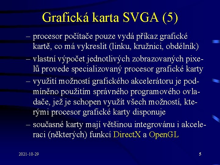 Grafická karta SVGA (5) – procesor počítače pouze vydá příkaz grafické kartě, co má
