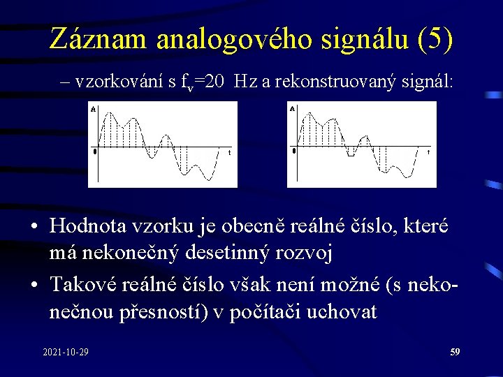 Záznam analogového signálu (5) – vzorkování s fv=20 Hz a rekonstruovaný signál: • Hodnota