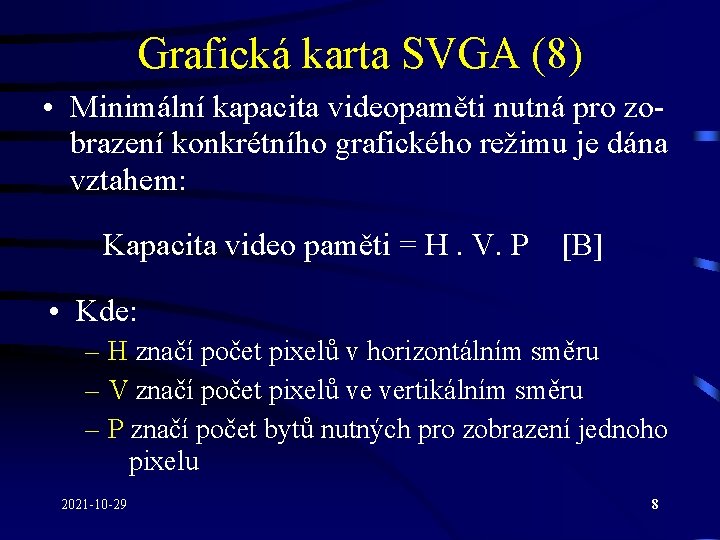 Grafická karta SVGA (8) • Minimální kapacita videopaměti nutná pro zobrazení konkrétního grafického režimu