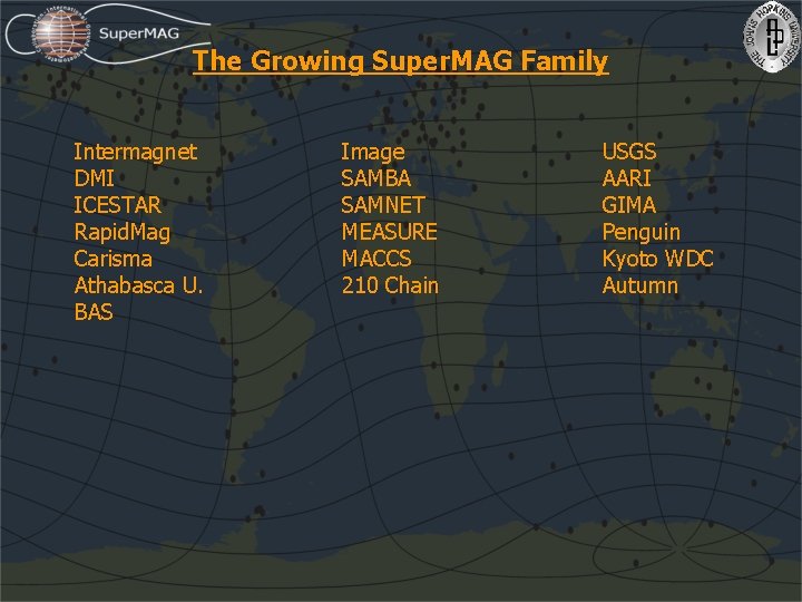 The Growing Super. MAG Family Intermagnet DMI ICESTAR Rapid. Mag Carisma Athabasca U. BAS