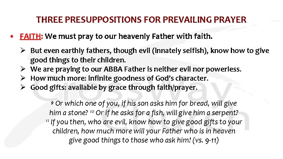 THREE PRESUPPOSITIONS FOR PREVAILING PRAYER • FAITH: We must pray to our heavenly Father