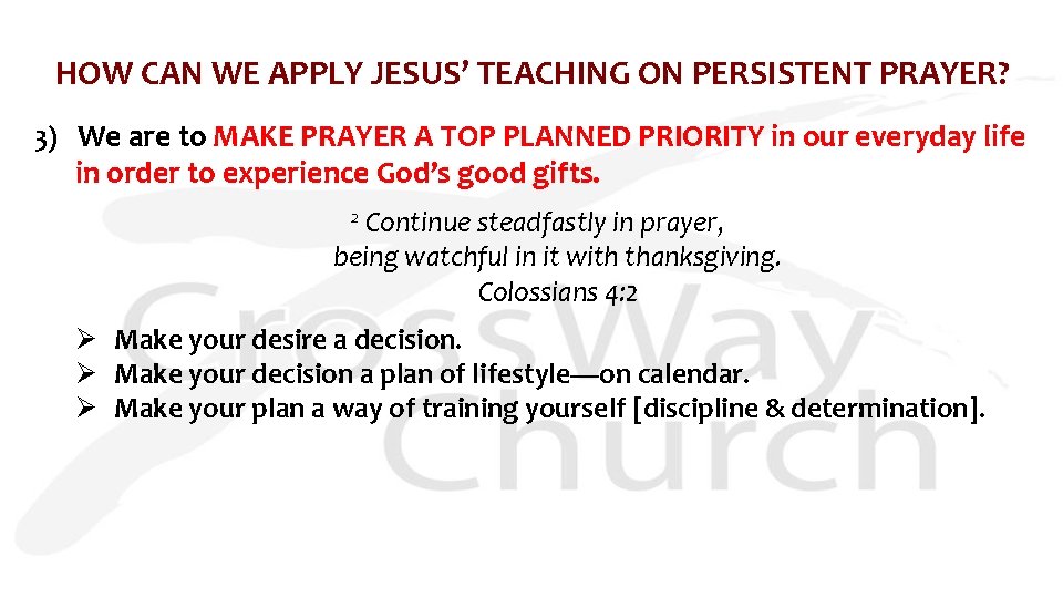 HOW CAN WE APPLY JESUS’ TEACHING ON PERSISTENT PRAYER? 3) We are to MAKE