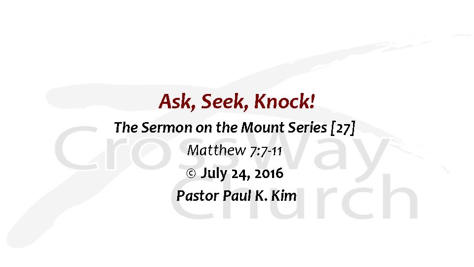 Ask, Seek, Knock! The Sermon on the Mount Series [27] Matthew 7: 7 -11